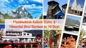 Read more about the article Manimahesh Kailash Yatra and Himachal Devi Darshan 10 days 9 Nights